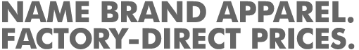 Name Brand Apparel at Factory-Direct Prices